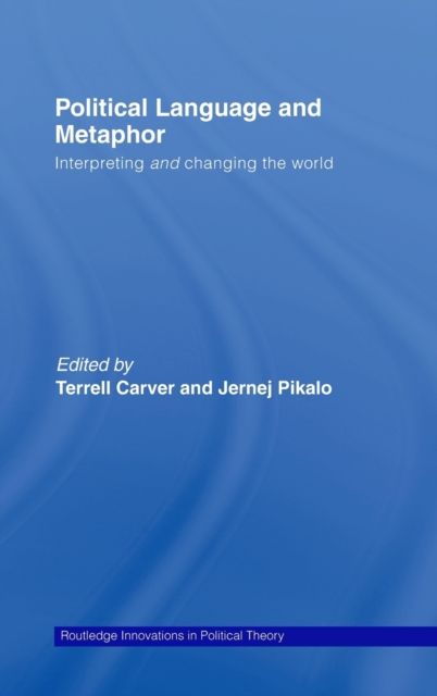 Political Language and Metaphor : Interpreting and changing the world, Hardback Book