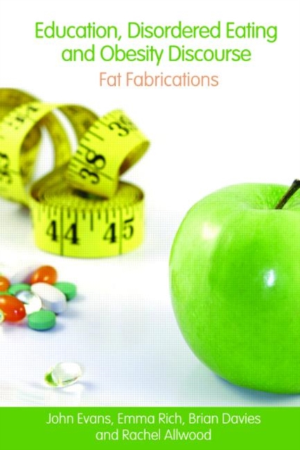 Education, Disordered Eating and Obesity Discourse : Fat Fabrications, Paperback / softback Book