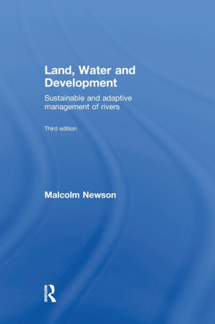 Land, Water and Development : Sustainable and Adaptive Management of Rivers, Paperback / softback Book