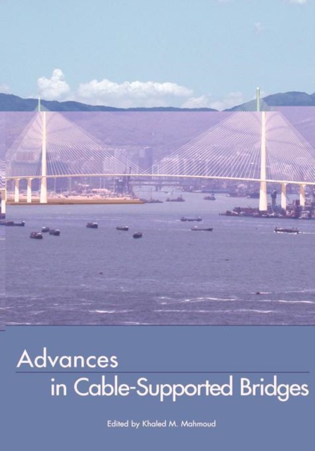 Advances in Cable-Supported Bridges : Selected Papers, 5th International Cable-Supported Bridge Operator's Conference, New York City, 28-29 August, 2006, Hardback Book