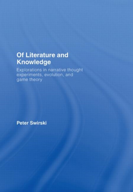 Of Literature and Knowledge : Explorations in Narrative Thought Experiments, Evolution and Game Theory, Hardback Book