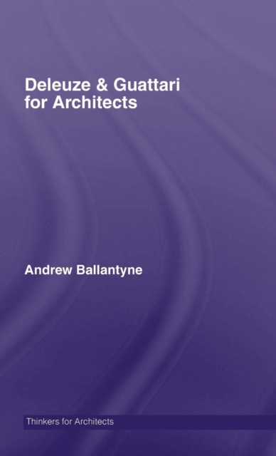 Deleuze & Guattari for Architects, Hardback Book