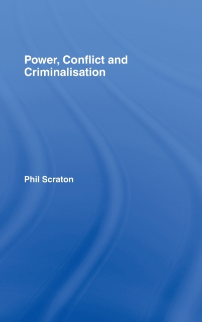 Power, Conflict and Criminalisation, Hardback Book