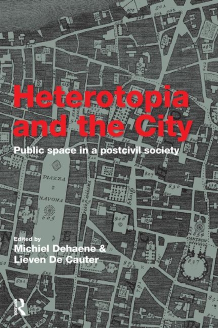 Heterotopia and the City : Public Space in a Postcivil Society, Hardback Book