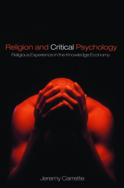Religion and Critical Psychology : Religious Experience in the Knowledge Economy, Paperback / softback Book