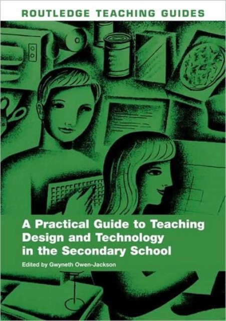 A Practical Guide to Teaching Design and Technology in the Secondary School, Paperback / softback Book