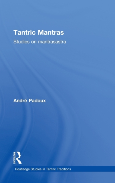 Tantric Mantras : Studies on Mantrasastra, Hardback Book