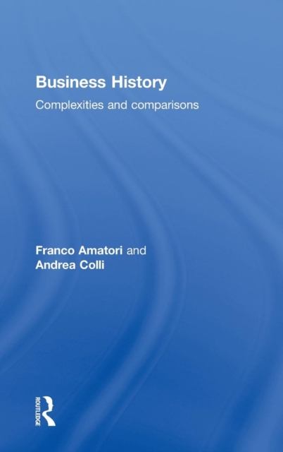 Business History : Complexities and Comparisons, Hardback Book