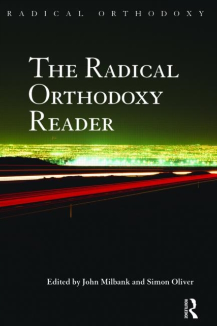 The Radical Orthodoxy Reader, Paperback / softback Book