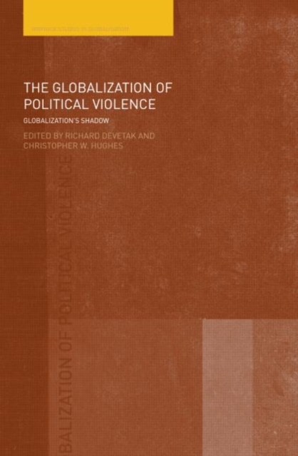 The Globalization of Political Violence : Globalization's Shadow, Paperback / softback Book