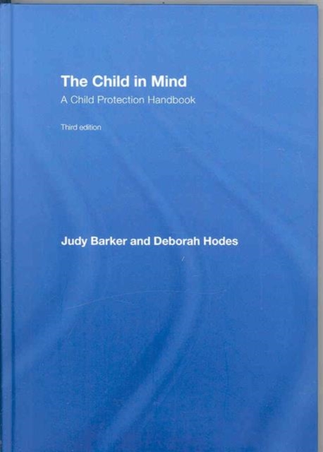 The Child in Mind : A Child Protection Handbook, Hardback Book