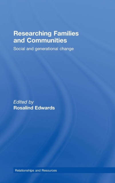 Researching Families and Communities : Social and Generational Change, Hardback Book