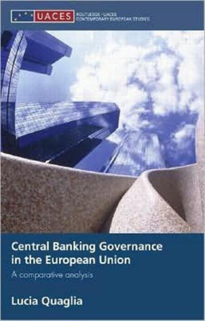 Central Banking Governance in the European Union : A Comparative Analysis, Hardback Book
