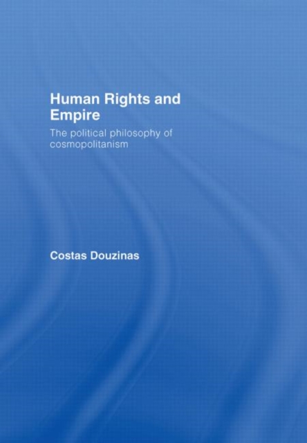 Human Rights and Empire : The Political Philosophy of Cosmopolitanism, Hardback Book