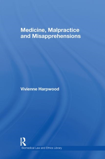 Medicine, Malpractice and Misapprehensions, Hardback Book