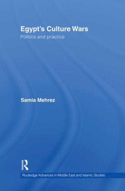 Egypt's Culture Wars : Politics and Practice, Hardback Book
