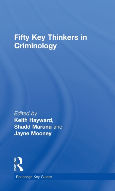 Fifty Key Thinkers in Criminology, Hardback Book