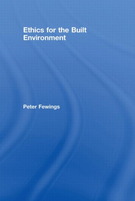 Ethics for the Built Environment, Hardback Book