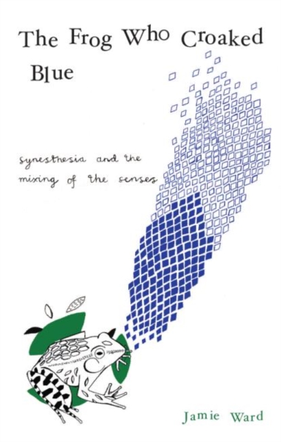 The Frog Who Croaked Blue : Synesthesia and the Mixing of the Senses, Hardback Book