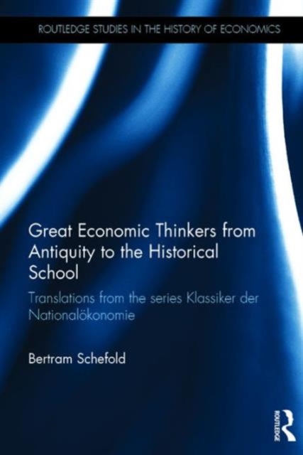 Great Economic Thinkers from Antiquity to the Historical School : Translations from the series Klassiker der National?konomie, Hardback Book
