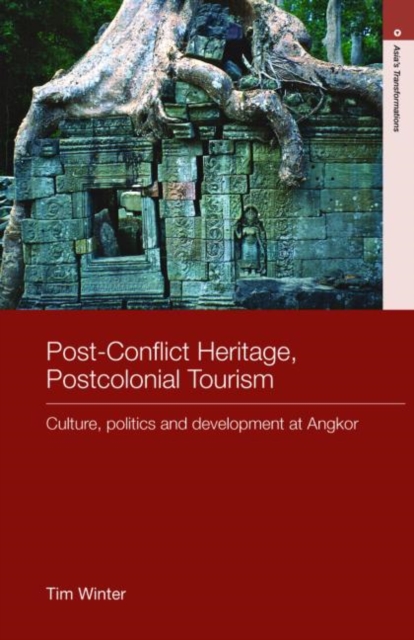 Post-Conflict Heritage, Postcolonial Tourism : Tourism, Politics and Development at Angkor, Hardback Book