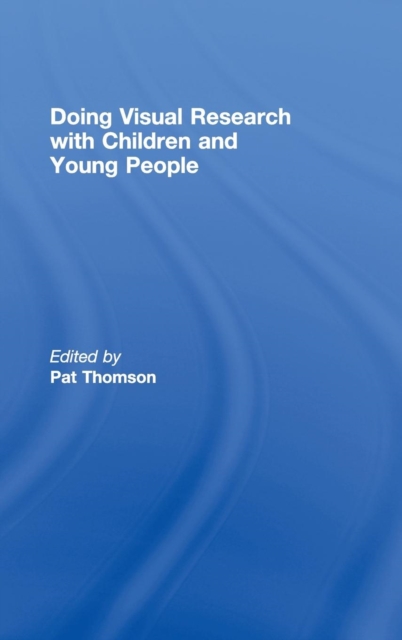 Doing Visual Research with Children and Young People, Hardback Book