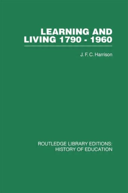 Learning and Living 1790-1960 : A Study in the History of the English Adult Education Movement, Hardback Book