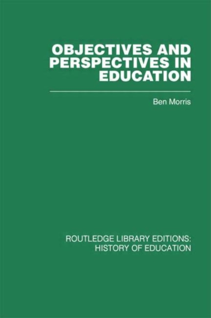 Objectives and Perspectives in Education : Studies in Educational Theory 1955-1970, Hardback Book