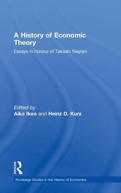 A History of Economic Theory : Essays in honour of Takashi Negishi, Hardback Book