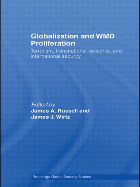 Globalization and WMD Proliferation : Terrorism, Transnational Networks and International Security, Hardback Book