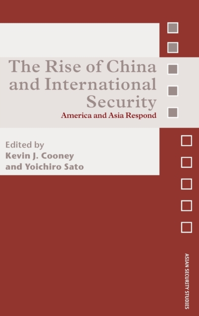 The Rise of China and International Security : America and Asia Respond, Hardback Book