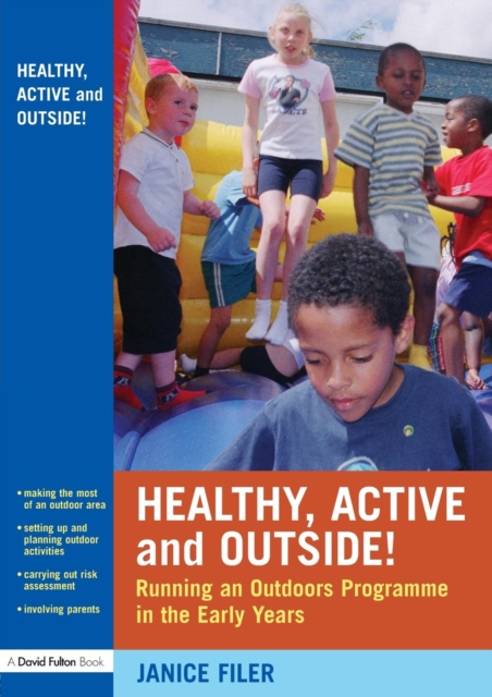 Healthy, Active and Outside! : Running an Outdoors Programme in the Early Years, Paperback / softback Book