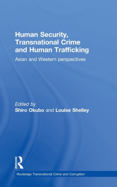 Human Security, Transnational Crime and Human Trafficking : Asian and Western Perspectives, Hardback Book