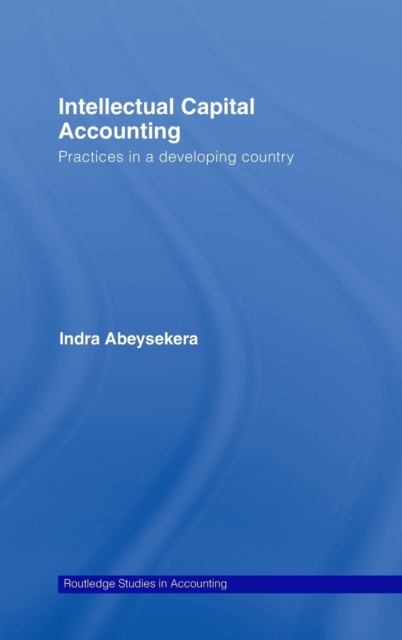 Intellectual Capital Accounting : Practices in a Developing Country, Hardback Book
