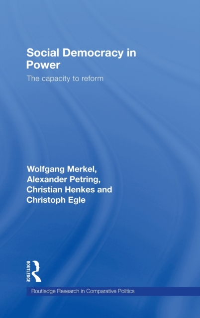 Social Democracy in Power : The Capacity to Reform, Hardback Book