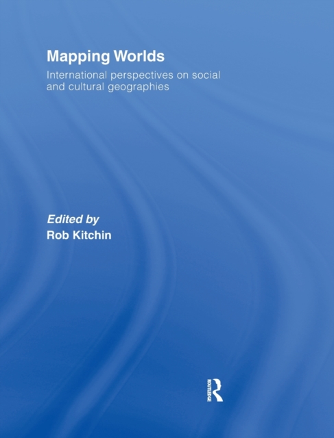 Mapping Worlds : International Perspectives on Social and Cultural Geographies, Hardback Book