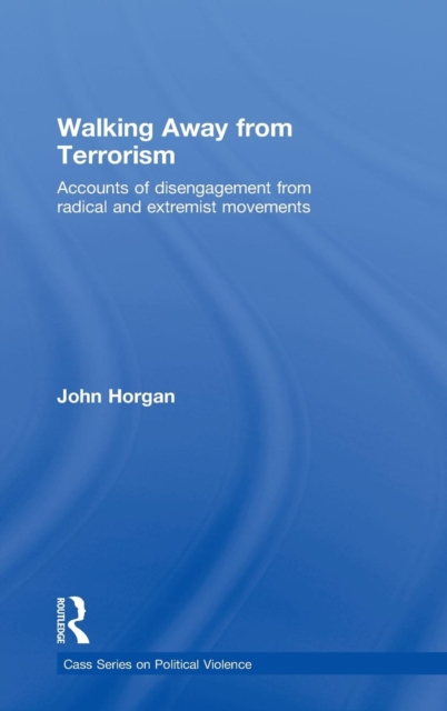 Walking Away from Terrorism : Accounts of Disengagement from Radical and Extremist Movements, Hardback Book