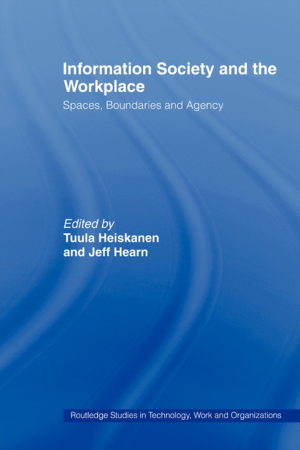 Information Society and the Workplace : Spaces, Boundaries and Agency, Paperback / softback Book