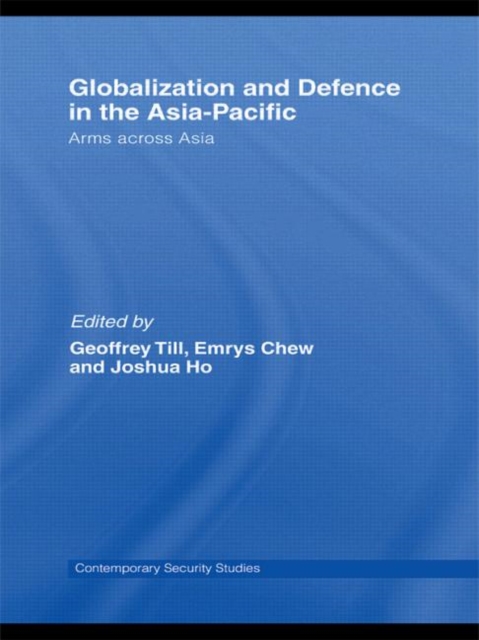 Globalisation and Defence in the Asia-Pacific : Arms Across Asia, Hardback Book
