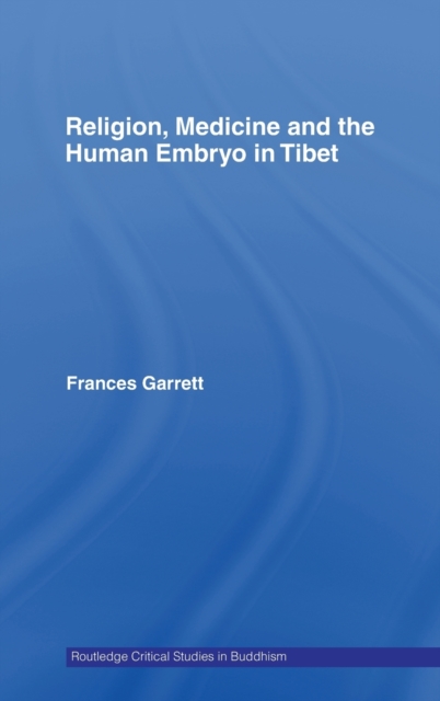 Religion, Medicine and the Human Embryo in Tibet, Hardback Book