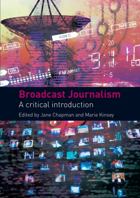 Broadcast Journalism : A Critical Introduction, Paperback / softback Book