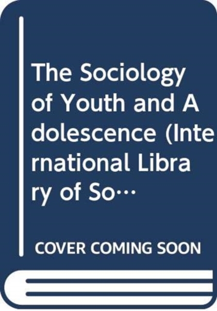 The Sociology of Youth and Adolescence, Hardback Book
