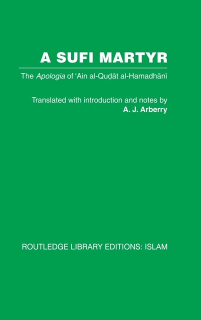 A Sufi Martyr : The Apologia of 'Ain al-Qudat al-Hamadhani, Hardback Book