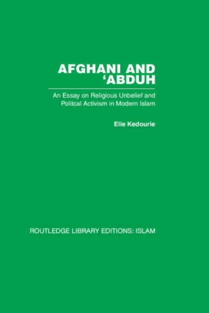 Afghani and 'Abduh : An Essay on Religious Unbelief and Political Activism in Modern Islam, Hardback Book