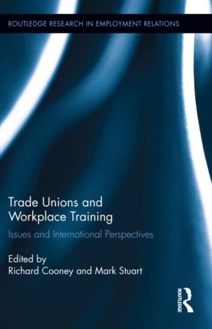 Trade Unions and Workplace Training : Issues and International Perspectives, Hardback Book
