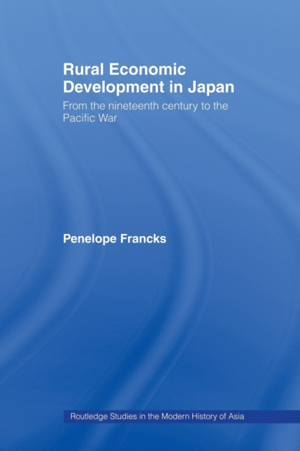 Rural Economic Development in Japan : From the Nineteenth Century to the Pacific War, Paperback / softback Book