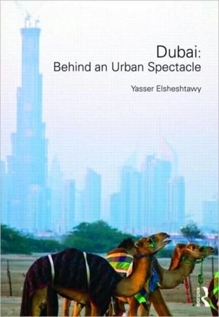 Dubai: Behind an Urban Spectacle, Hardback Book