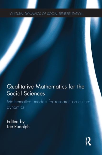 Qualitative Mathematics for the Social Sciences : Mathematical Models for Research on Cultural Dynamics, Hardback Book