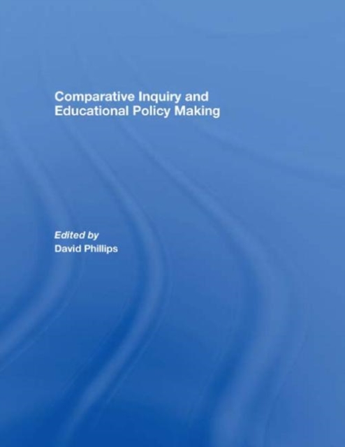 Comparative Inquiry and Educational Policy Making, Hardback Book