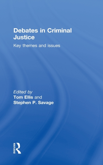 Debates in Criminal Justice : Key Themes and Issues, Hardback Book